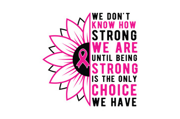 We don't know how strong svg, Breast Cancer SVG And T-shirt Design Bundle, Pink October Ribbon , Cancer Survivor dtf, Fight Quote Sublimation, Breast Cancer Awareness, Breast Cancer Warrior TShirt