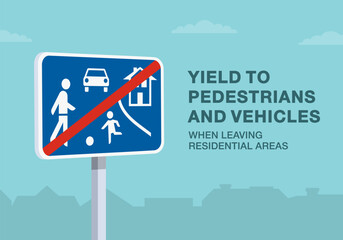 Safe driving tips and traffic regulation rules. Close-up of european "end of residential area" sign meaning. Yielt to pedestrians and vehicles. Flat vector illustration template.