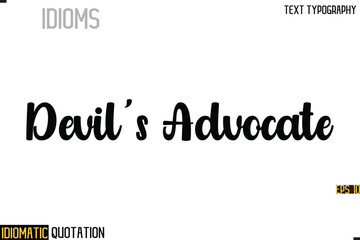 Inscription Idiomatic Expression Typography Lettering- -    Devil's Advocate