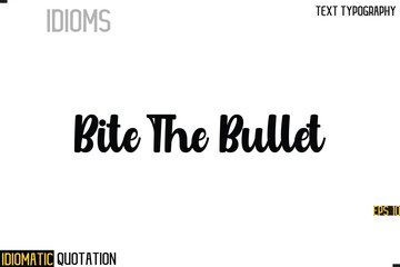 Inscription Idiomatic Expression Typography Lettering- -   Bite The Bullet