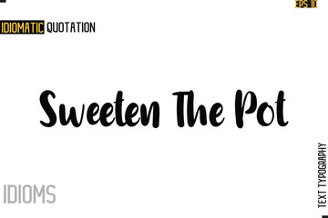 Stylish Cursive Inspirational Typography Idiom Caption Text Sweeten The Pot