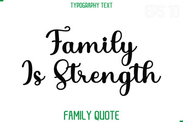 Family Is Strength   -Stylish Text Typography Vector Family Phrase