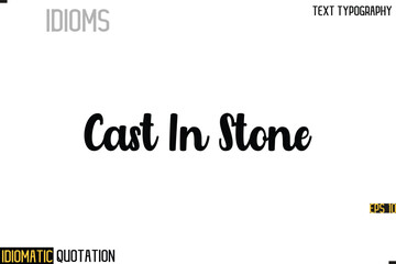 Inscription Idiomatic Expression Typography Lettering- -  Cast In Stone