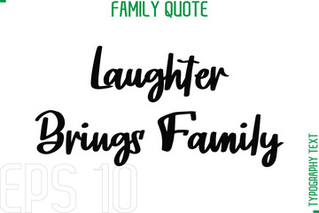 Laughter Brings Family   -Typography Quote Text Calligraphy Family Phrase