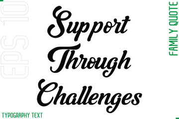 Support Through Challenges   -Cursive Modern Typography Text Family Caption For Banners