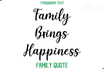 Family Brings Happiness  -Stylish Text Typography Vector Family Phrase