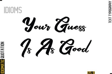 Positive Idiom Phrase with Lettering Typography-  Your Guess Is As Good