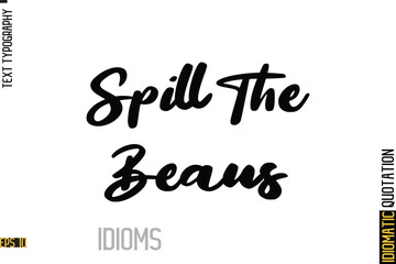 Inscription Idiom Saying Text Lettering-   Spill The Beans