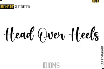 Text Lettering Inscription Idiom Slogan-  Head Over Heels