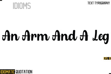 Inscription Idiomatic Expression Typography Lettering- -    An Arm And A Leg