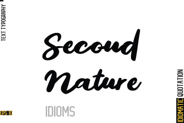 Inscription Idiom Saying Text Lettering-   Second Nature