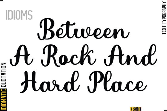 Naklejki Text Lettering Inscription Idiom Slogan-  Between A Rock And Hard Place