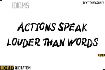 Fototapeta premium Inscription Idiomatic Expression Typography Lettering- - Actions Speak Louder Than Words