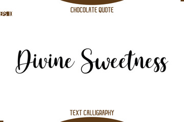 Divine Sweetness   -Typography Quote Text Calligraphy Sweet Chocolate Slogan