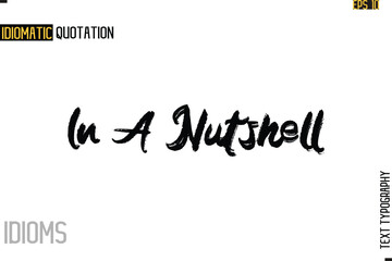 Stylish Cursive Inspirational Typography Idiom Caption Text-   In A Nutshell