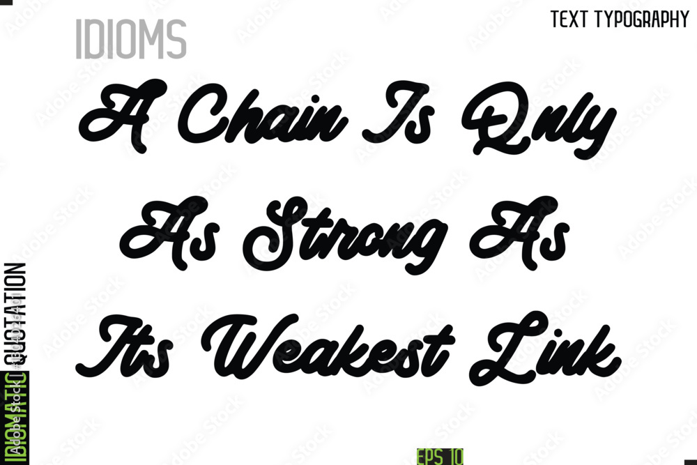 Poster a chain is only as strong as its weakest link --typography lettering inscription of idiomatic quotat