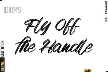 Positive Idiom Phrase with Lettering Typography-  Fly Off The Handle