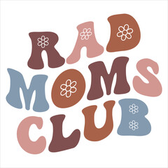 Rad Moms Club  Mother’s Day Rad Moms Club T-Shirt Design
