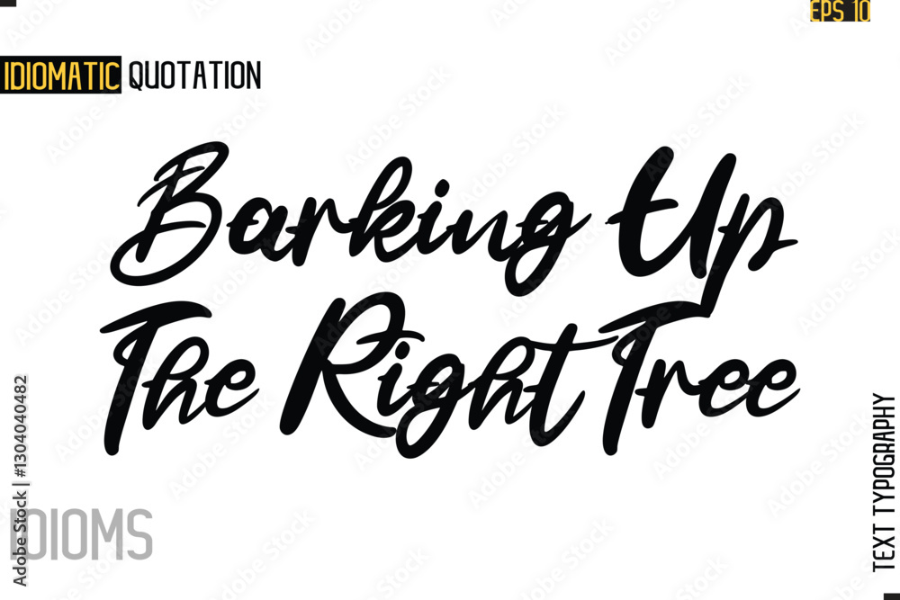 Poster stylish cursive inspirational typography idiom caption text- barking up the right tree