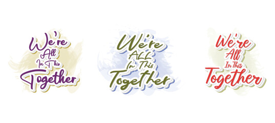Set to We're All In This Together. Hand drawn lettering phrase. Vector illustration. Isolated on white background.