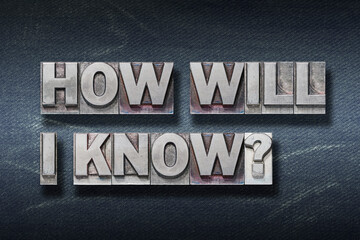 how will I know den
