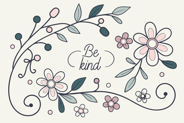 Beautiful vector illustration featuring a floral design with the phrase Be kind, perfect for promoting kindness and positivity in everyday life