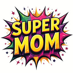 Super mom comic text speech bubble Colored pop art style sound effect
