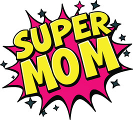 Super mom comic text speech bubble Colored pop art style sound effect
