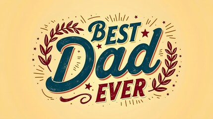 Best Dad Ever Vintage-Inspired Typography Design, Retro Father's Day Greeting Card with Bold Lettering, Distressed Vintage Typography for Dad Appreciation, Classic Father's Day Celebration Poster