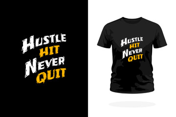 Hustle Hit Never Quit Motivational Typography T-Shirt Design