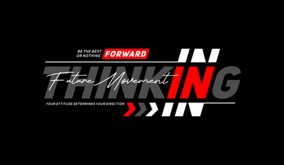 Forward thinking, abstract typography motivational quotes modern design slogan. Vector illustration graphics print t shirt, apparel, background, poster, banner, postcard or social media content.