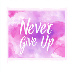 Pink and Purple Inspirational Poster - Never Give Up