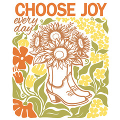 Choose joy vector poster with text. Cowboy boots flowers decoration isolated on white. Country cozy poster with Cowgirl boots and sunflowers decor printable background.
