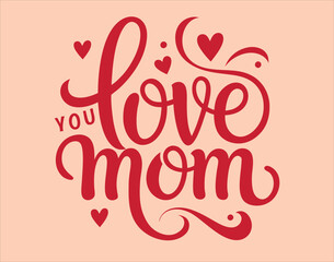 Elegant "Love You Mom" Typography T-Shirt Design