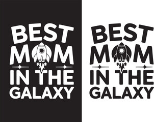 best mom in the galaxy typography t shirt design vector illustration