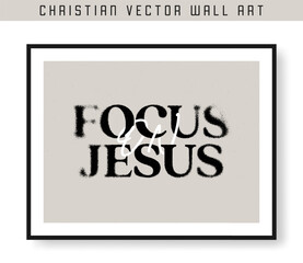 Focus on Jesus. Christian scripture motivation poster and inspirational wall art. Bible verse. Christian quote for inspiration. Vector illustration