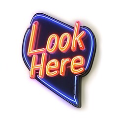 Neon Sign Look Here, Attention Grabber, White Background, Advertising