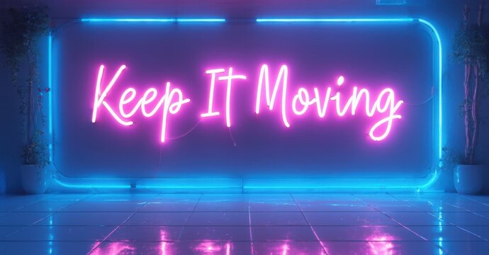 Naklejki Neon sign keep it moving cyber blue pink floating lit dance floor casting vibrant reflections glossy tiles