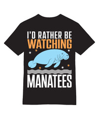 I'd Rather Be Watching Manatees T-Shirt