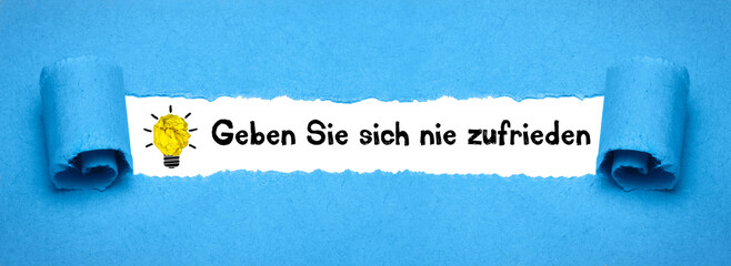 Geben Sie sich nie zufrieden
