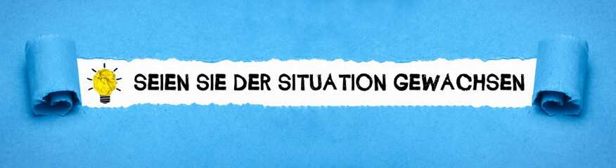 Seien Sie der Situation gewachsen	
