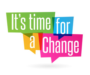 It's time for a change