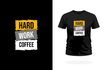 Hard Work Coffee Motivational Typography T-Shirt Design