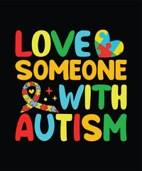 Love Someone With Autism Awareness T Shirt Design