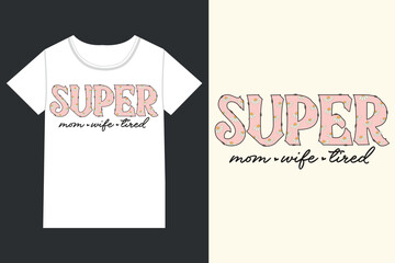 Super mom Mothers Day,mama,Mom retro eps,
Mom Life retro,Mothers Day retro, Mothers Day eps, 
Mothers Day Design