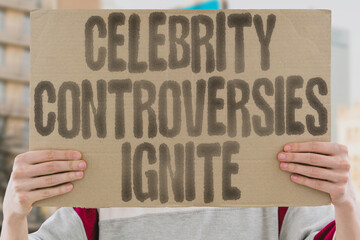 "Celebrity controversies ignite" on worn cardboard. Highlights public disputes involving famous individuals. SCANDALS. FEUDS. DISPUTES. ALLEGATIONS. ACCUSATIONS. FALLOUT. REPUTATIONS