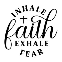 Inhale faith exhale fear Svg