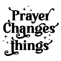 Prayer changes things Svg