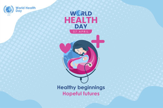 World Health Day 2025 campaign banner to spotlight women and babies’ survival. World health day 2025 theme Healthy Beginings Hopeful Futures. #HopefulFutures, #HealthForAll