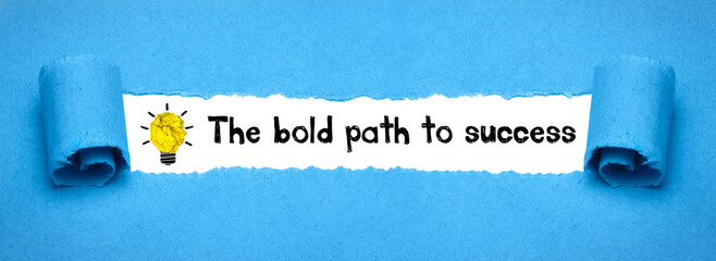 The bold path to success	
